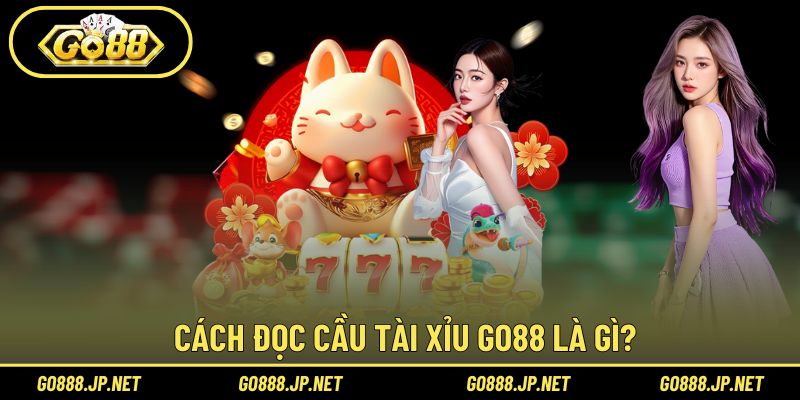 Cách đọc cầu tài xỉu Go88 là gì?