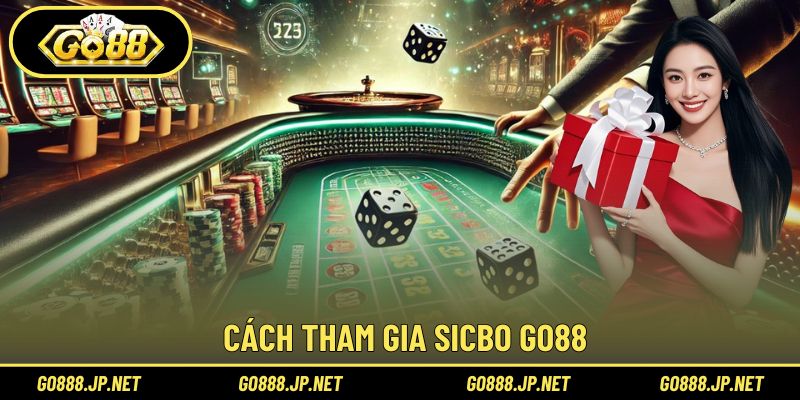 Cách tham gia Sicbo Go88