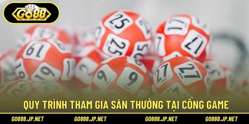 Quy trình tham gia săn thưởng tại cổng game